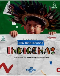 Sebrae destaca inclusão e homenageia povos indígenas neste 19 de abril
